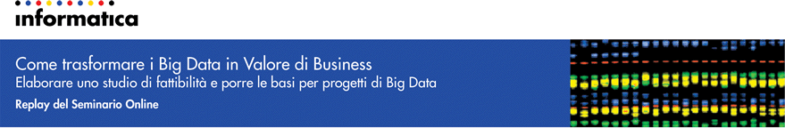 Come trasformare i Big Data in Valore di Business - Elaborare uno studio di fattibilità e porre le basi per progetti di Big Data - Replay del Seminario Online di Ventana Research e Informatica